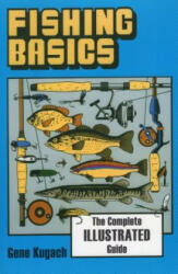 Fishing Basics the Complete Illustrated Guide (ISBN: 9780811730013)
