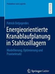Planificarea operațiunilor macarale orientată pe energie în depozitele de bobine de oțel (ISBN: 9783658490409)