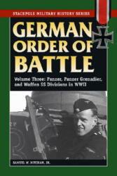 German Order of Battle Volume 3: Panzer Panzer Grenadier and Waffen SS Divisions in WWII (ISBN: 9780811734387)