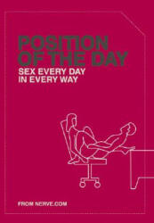 Position of the Day: Sex Every Day in Every Way (ISBN: 9780811839570)