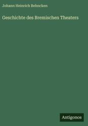 Geschichte des Bremischen Theaters (ISBN: 9783563970362)