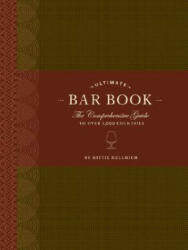 Ultimate Bar Book: The Comprehensive Guide to Over 1, 000 Cocktails - Mittie Hellmich (ISBN: 9780811843515)