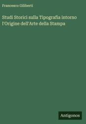 Studi Storici sulla Tipografia intorno l'Origine dell'Arte della Stampa (ISBN: 9783563885734)