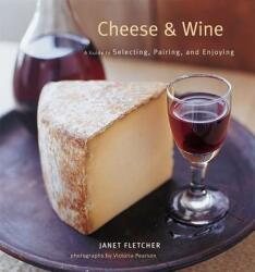 Cheese & Wine - Janet Fletcher (ISBN: 9780811857437)