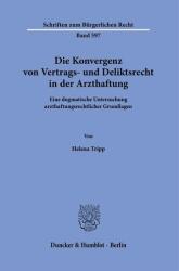 Die Konvergenz von Vertrags- und Deliktsrecht in der Arzthaftung (ISBN: 9783428195893)
