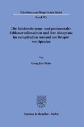 Die Reichweite trans- und postmortaler Erblasservollmachten und ihre Akzeptanz im europäischen Ausland am Beispiel von Spanien (ISBN: 9783428195176)