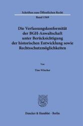 Conformitatea constituțională a avocaților BGH, luând în considerare evoluția istorică și posibilitățile de protecție juridică (ISBN: 9783428193783)