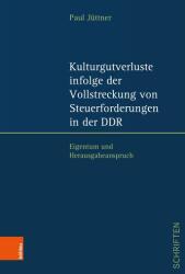 Kulturgutverluste infolge der Vollstreckung von Steuerforderungen in der DDR (ISBN: 9783412533304)