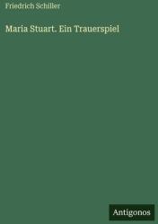 Maria Stuart. Ein Trauerspiel (ISBN: 9783388470351)