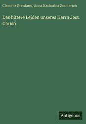 Das bittere Leiden unseres Herrn Jesu Christi (ISBN: 9783386409933)