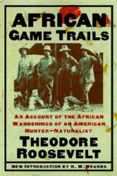 African Game Trails: An Account of the African Wanderings of an American Hunter-Naturalist (ISBN: 9780815411321)