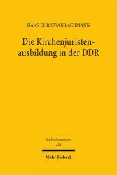 Die Kirchenjuristenausbildung in der DDR (ISBN: 9783161648298)