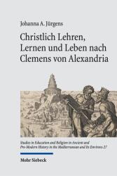 Predare, învățare și viață creștină după Clemens din Alexandria (ISBN: 9783161646393)