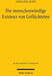 Die menschenwürdige Existenz von Geflüchteten (ISBN: 9783161646003)