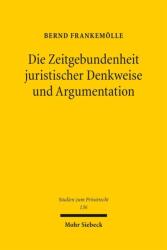 Die Zeitgebundenheit juristischer Denkweise und Argumentation (ISBN: 9783161645860)