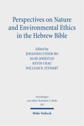 Perspectives on Nature and Environmental Ethics in the Hebrew Bible (ISBN: 9783161643385)