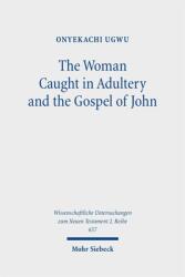 The Woman Caught in Adultery and the Gospel of John (ISBN: 9783161642364)