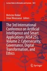 The 3rd International Conference on Artificial Intelligence and Smart Applications (AISA'25), Volume 2: Cybersecurity, Governance, Digital Transformation, and Ethics (ISBN: 9783032188595)