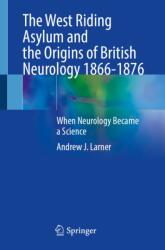The West Riding Asylum and the Origins of British Neurology 1866-1876 (ISBN: 9783032125903)