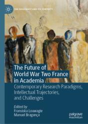 The Future of World War Two France in Academia (ISBN: 9783032113412)