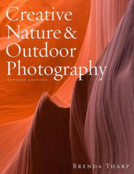 Creative Nature & Outdoor Photography, Revised Edition - Brenda Tharp (ISBN: 9780817439613)