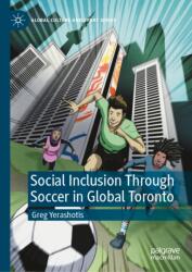 Social Inclusion Through Soccer In Global Toronto (ISBN: 9783032083425)