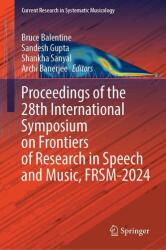 Proceedings of the 28th International Symposium on Frontiers of Research in Speech and Music, FRSM-2024 (ISBN: 9783032037282)