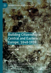 Building Citizenship in Central and Eastern Europe, 1848-1939 - Constantin Iordachi, Ovidiu Buruian¿, Andrei Florin Sora (ISBN: 9783032030641)