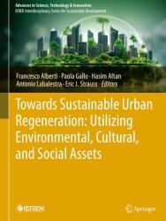 Towards Sustainable Urban Regeneration: Utilizing Environmental, Cultural, and Social Assets (ISBN: 9783032020901)