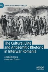 Elita culturală și retorica antisemită în România interbelică (ISBN: 9783032015723)