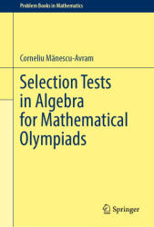 Selection Tests in Algebra for Mathematical Olympiads - Mnescu-Avram, Corneliu (ISBN: 9783032010315)