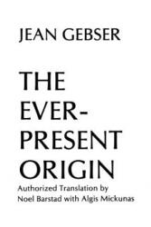 Ever-Present Origin - Jean Gebser (ISBN: 9780821407691)