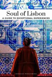 Sufletul Lisabonei - un ghid pentru experiențe excepționale (ISBN: 9782361959265)