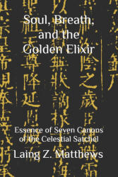 Soul, Breath, and the Golden Elixir - Laing Z. Matthews (ISBN: 9781997943044)