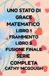Uno Stato Di Grace Matematico Libro 1 E 2 Serie Completa Italian Edition (ISBN: 9781997879114)