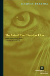 Animal That Therefore I Am - Jacques Derrida (ISBN: 9780823227914)