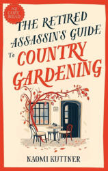 The Retired Assassin's Guide to Country Gardening - Naomi Kuttner (ISBN: 9781991430014)
