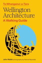 Te Whanganui-a-Tara Wellington Architecture (ISBN: 9781991309174)