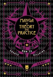 Manga in Theory and Practice: How to Create Villains - Hirohiko Araki (ISBN: 9781974765539)