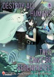 Destroy All Humans. They Can't Be Regenerated. A Magic: The Gathering Manga, Vol. 8 (ISBN: 9781974765010)