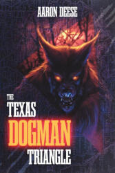 The Texas Dogman Triangle - Aaron Deese, Jonathan Dodd, Lyle Blackburn (ISBN: 9781969990038)