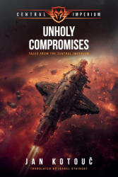 Unholy Compromises - Jan Kotouč (ISBN: 9781969139994)