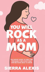 You Will Rock As a Mom! - Sierra Alexis (ISBN: 9781968835293)
