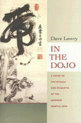 In the Dojo: The Rituals and Etiquette of the Japanese Martial Arts (ISBN: 9780834805729)