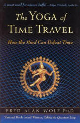 Yoga of Time Travel - Fred Alan Wolf (ISBN: 9780835608282)