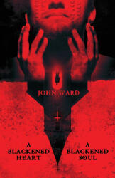 A Blackened Heart, A Blackened Soul - John Ward (ISBN: 9781968532321)