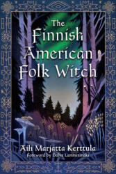 The Finnish-American Folk Witch - KERTTULA AILI MARJATTA (ISBN: 9781968185565)