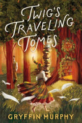 Twig's Traveling Tomes - MURPHY GRYFFIN (ISBN: 9781967967223)