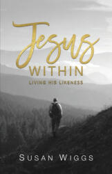Jesus Within - Susan Wiggs (ISBN: 9781966382492)