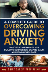 A Complete Guide to Overcoming Driving Anxiety - Omar A Lopez (ISBN: 9781966377092)